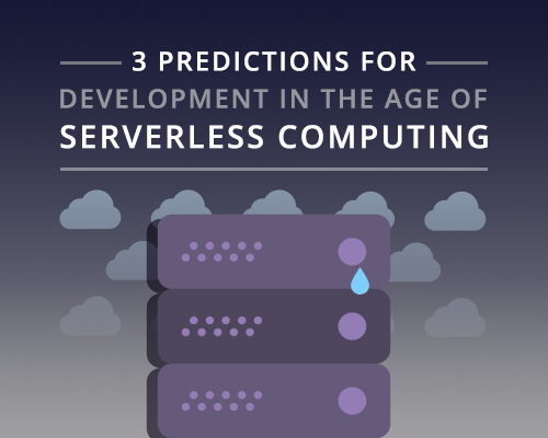 graphic with text saying 3 predictions for development in the age of serverless computing