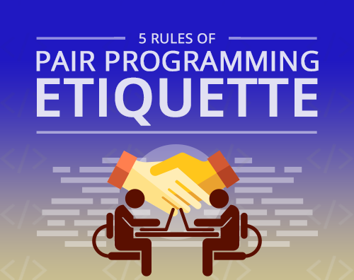 graphic with text saying 5 Rules of Pair Programming Etiquette
